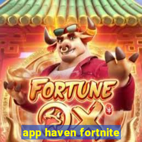 app haven fortnite